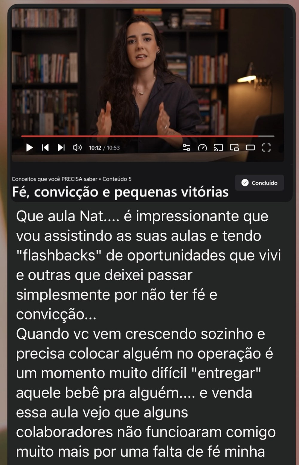 Vou assistindo as suas aulas e tendo flashbacks de oportunidades que deixei passar.