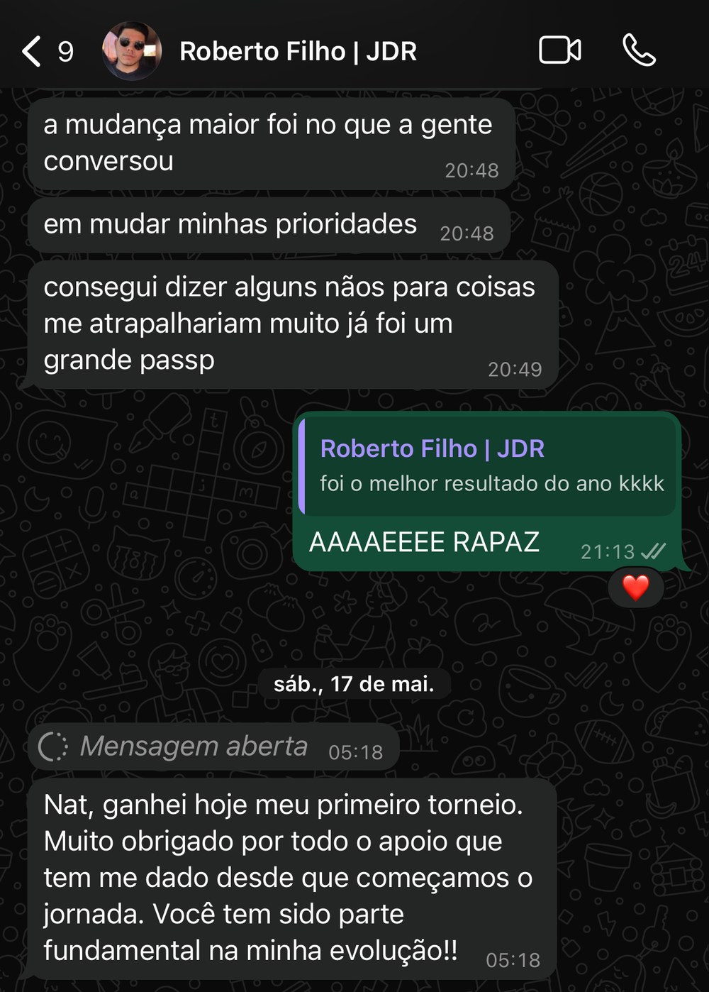 Ganhei hoje meu primeiro torneio. Você tem sido parte fundamental na minha evolução.